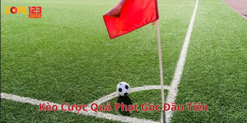 Lưu ý khi tham gia Kèo cược quả phạt góc đầu tiên